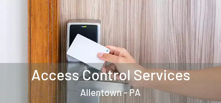  Access Control Services Allentown - PA