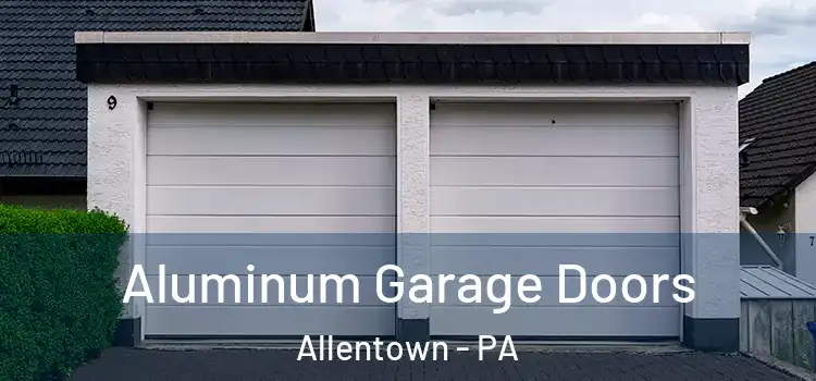  Aluminum Garage Doors Allentown - PA