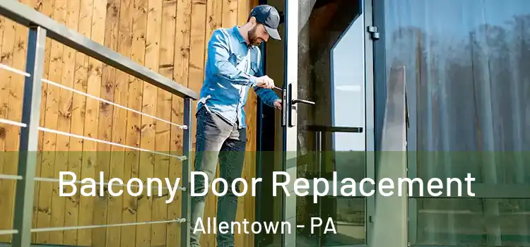  Balcony Door Replacement Allentown - PA