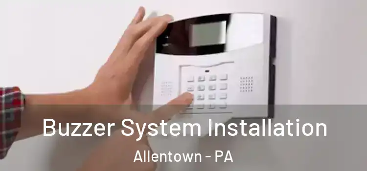  Buzzer System Installation Allentown - PA