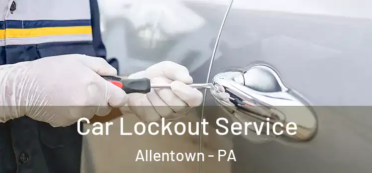  Car Lockout Service Allentown - PA