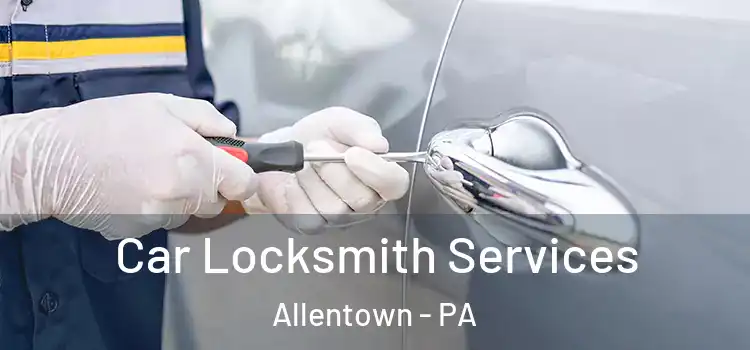 Car Locksmith Services Allentown - PA