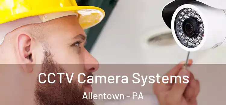 CCTV Camera Systems Allentown - PA