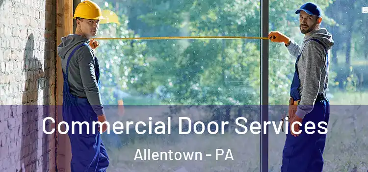 Commercial Door Services Allentown - PA