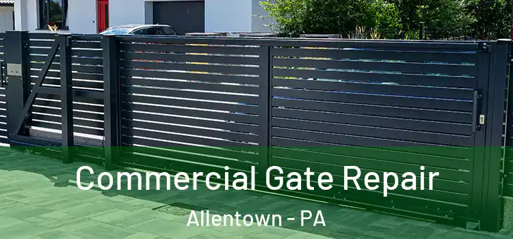  Commercial Gate Repair Allentown - PA