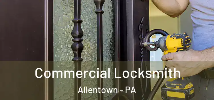  Commercial Locksmith Allentown - PA