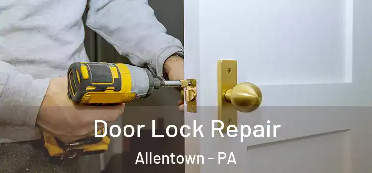 Door Lock Repair Allentown - PA