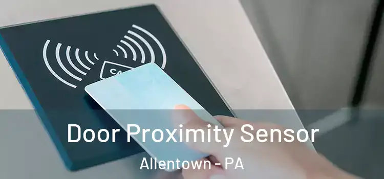  Door Proximity Sensor Allentown - PA
