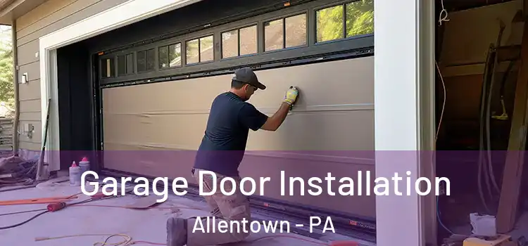  Garage Door Installation Allentown - PA