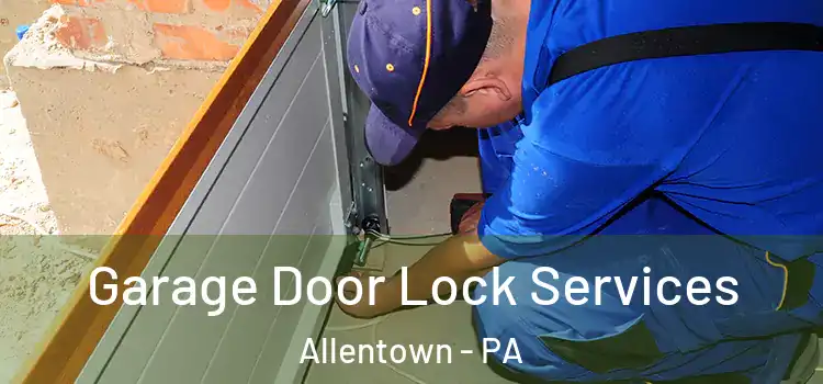  Garage Door Lock Services Allentown - PA