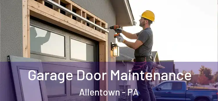  Garage Door Maintenance Allentown - PA