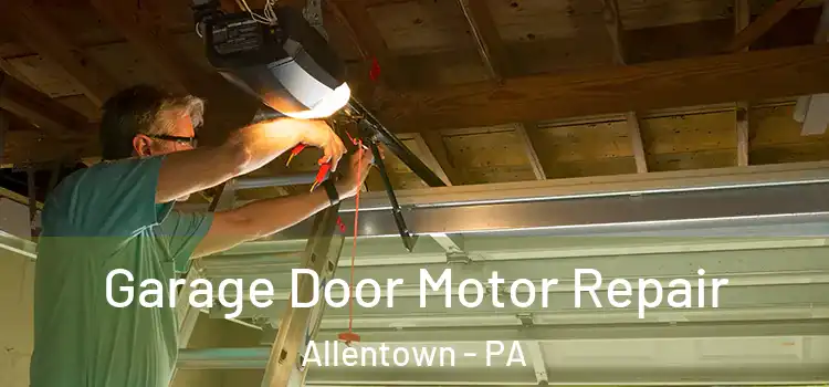  Garage Door Motor Repair Allentown - PA