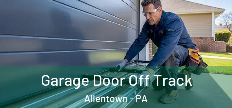  Garage Door Off Track Allentown - PA