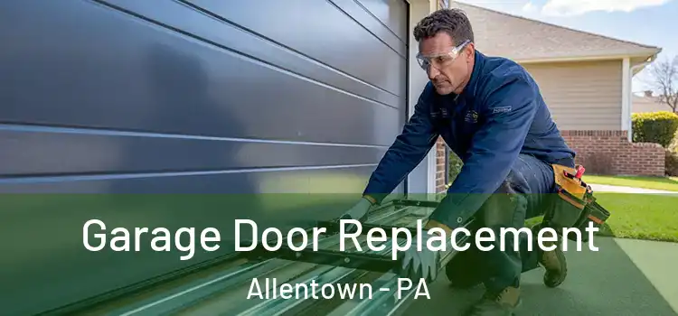  Garage Door Replacement Allentown - PA