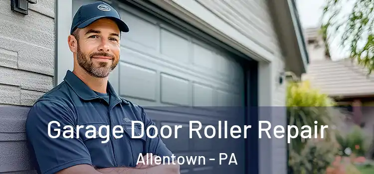  Garage Door Roller Repair Allentown - PA