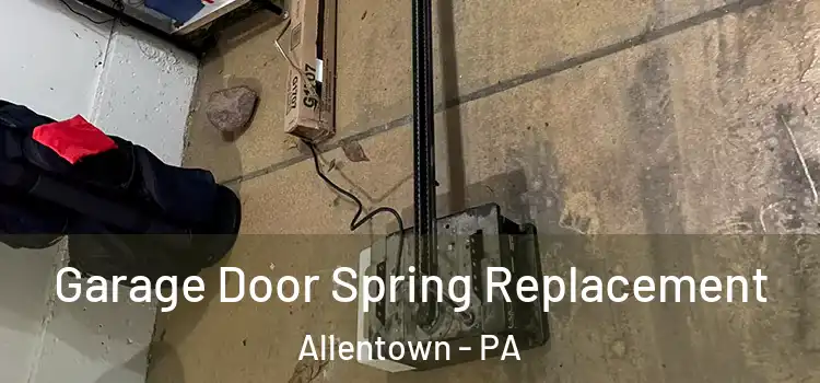  Garage Door Spring Replacement Allentown - PA