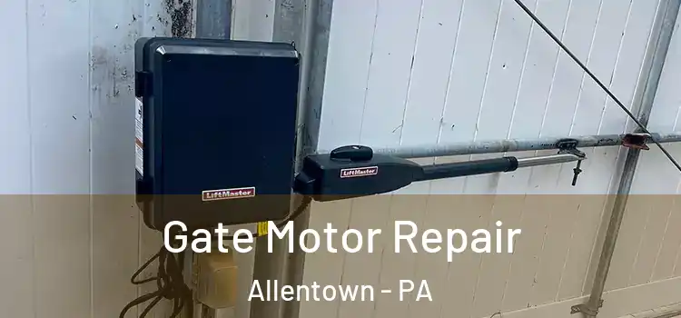 Gate Motor Repair Allentown - PA