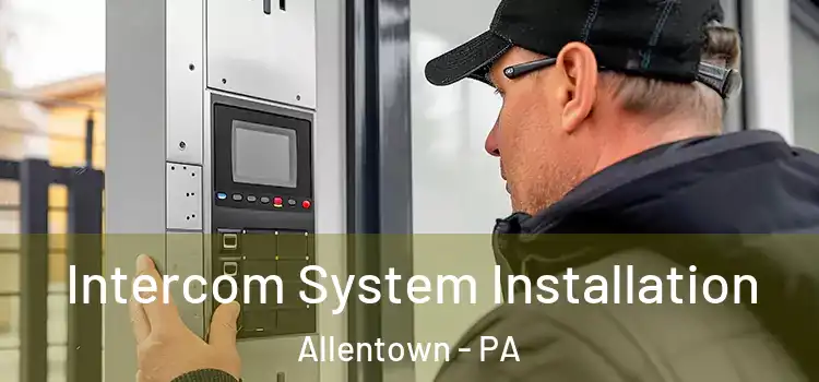  Intercom System Installation Allentown - PA