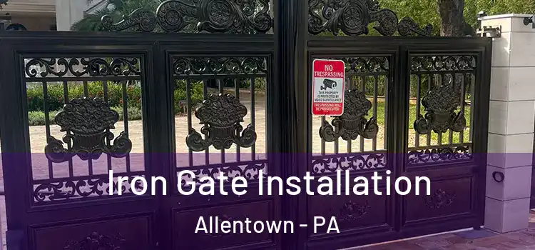 Iron Gate Installation Allentown - PA
