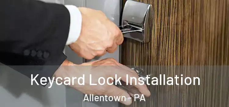 Keycard Lock Installation Allentown - PA