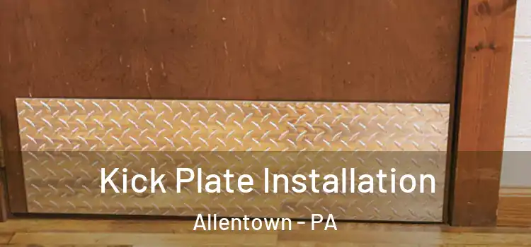 Kick Plate Installation Allentown - PA