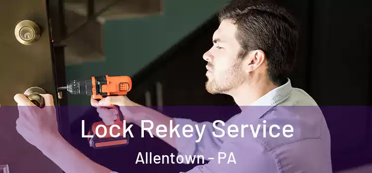  Lock Rekey Service Allentown - PA