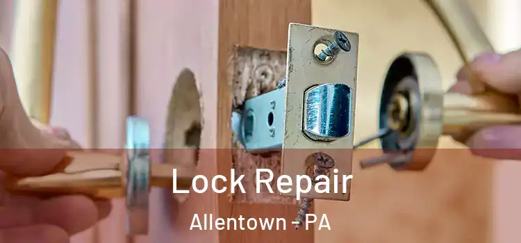 Lock Repair Allentown - PA