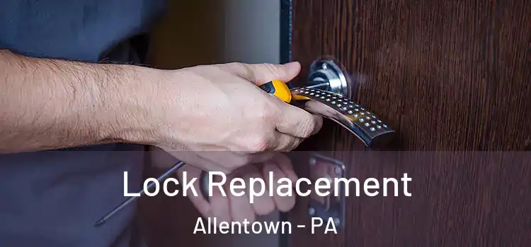  Lock Replacement Allentown - PA