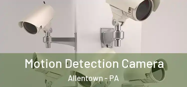  Motion Detection Camera Allentown - PA