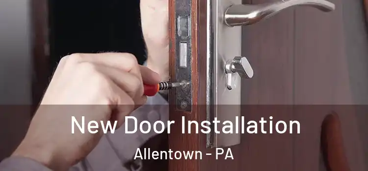 New Door Installation Allentown - PA