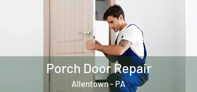  Porch Door Repair Allentown - PA