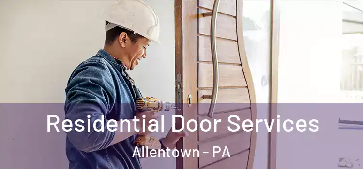 Residential Door Services Allentown - PA