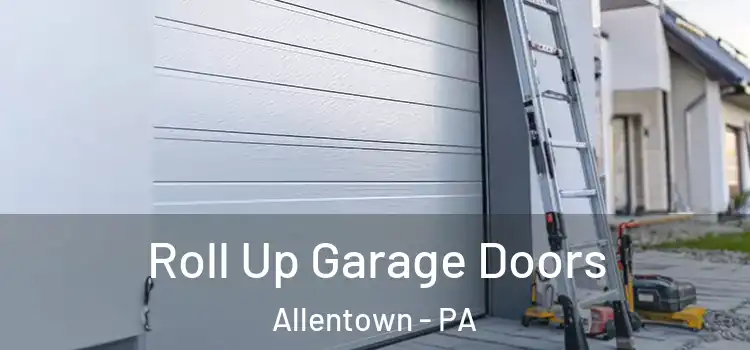  Roll Up Garage Doors Allentown - PA