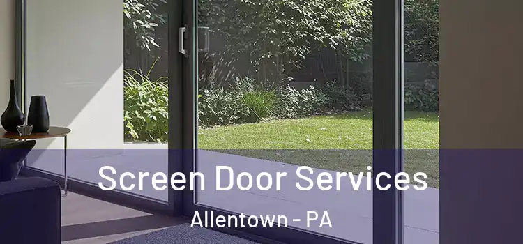  Screen Door Services Allentown - PA