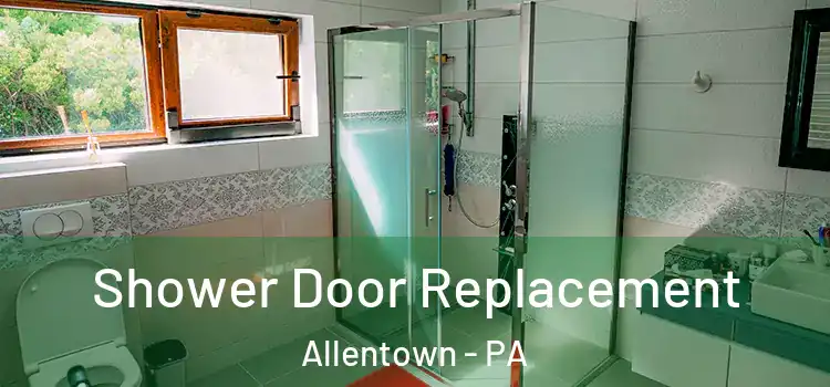  Shower Door Replacement Allentown - PA