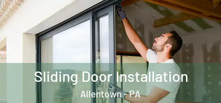 Sliding Door Installation Allentown - PA