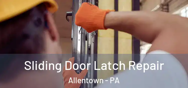  Sliding Door Latch Repair Allentown - PA