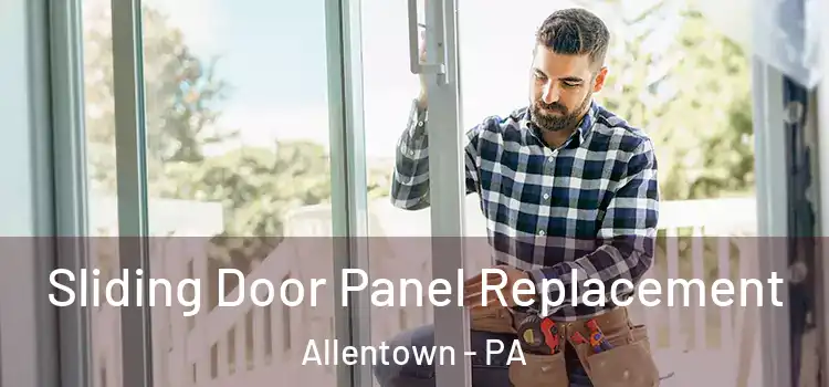  Sliding Door Panel Replacement Allentown - PA