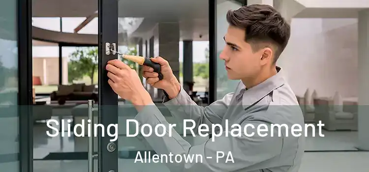  Sliding Door Replacement Allentown - PA