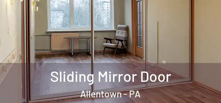  Sliding Mirror Door Allentown - PA