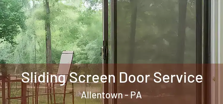 Sliding Screen Door Service Allentown - PA