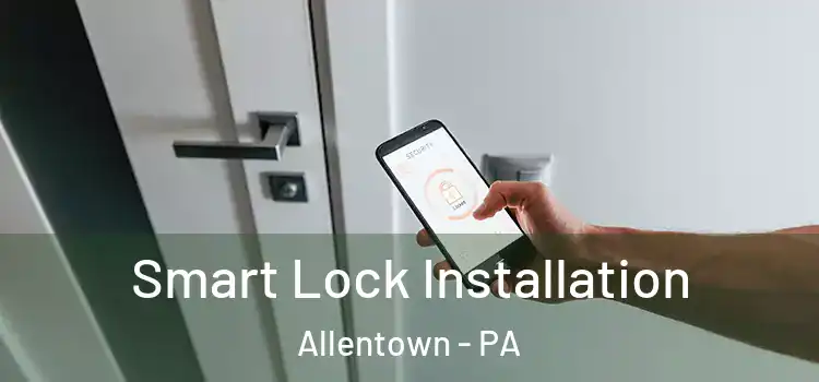  Smart Lock Installation Allentown - PA
