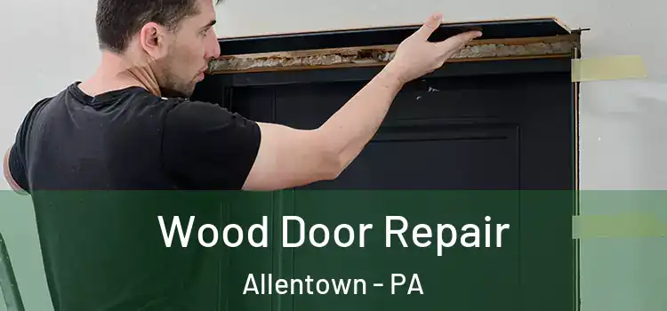  Wood Door Repair Allentown - PA